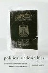 Political Undesirables: Citizenship, Denaturalization, and Reclamation in Iraq by Zainab Saleh