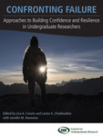 Confronting Failure: Approaches to Building Confidence and Resilience in Undergraduate Researchers by Lisa A. Corwin, Louise K. Charkoudian, and Jennifer M. Heemstra