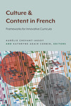 Culture and Content in French: Frameworks for Innovative Curricula by Aurélie Chevant-Aksoy and Kathryne A. Corbin