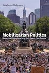 Mobilization Politics: Governing Philadelphia in the Early Twenty-First Century by Stephen McGovern