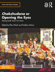 Chakshudana or Opening the Eyes: Seeing South Asian Art Anew by Pika Ghosh and Pushkar Sohoni