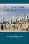 Ethnographies of Islam in China by Rachel Harris, Guangtian Ha, and Maria Jaschok