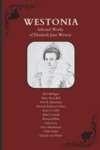 Westonia: Selected Works of Elizabeth Jane Weston by Bret Mulligan, Mary Anna Ball, Felix K. Bieneman, Hannah Rebecca Cohen '25, Erica S. Collin, Harry Cottrell '27, Rowan Killina '26, Celia Levy '25, Priya Nwakanma '27, Claire Pettit '25, and Claudia van Vloten '25