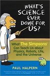What’s Science Ever Done for Us? What the Simpsons Can Teach Us About Physics.