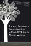 Trauma,Resistance,Reconstruction in Post-1994 South African Writing